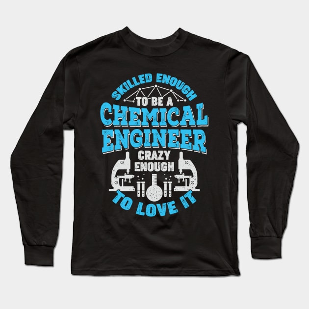 Skilled Enough To Be A Chemical Engineer Long Sleeve T-Shirt by Dolde08